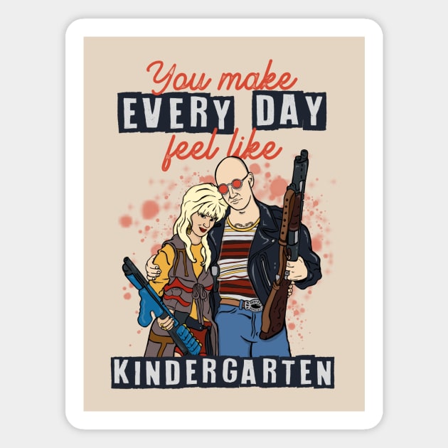 You Make Every Day Feel Like Kindergarten Magnet by toruandmidori